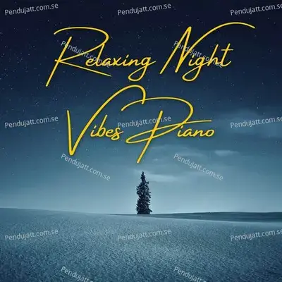 Relaxing Night Vibes Piano - Lakhan Hire album cover 