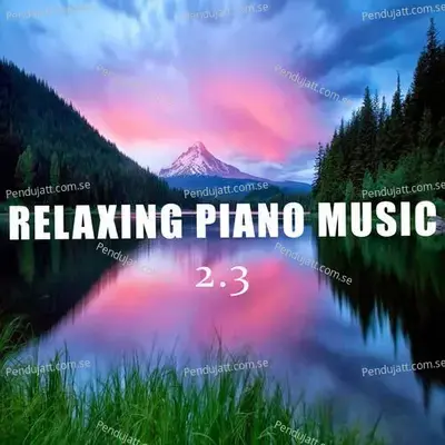 Relaxing Paino Music 2 3 - Lakhan Hire album cover 