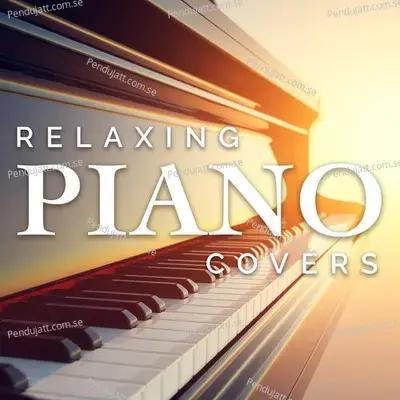 Relaxing Piano Covers - Various Artists cover album
