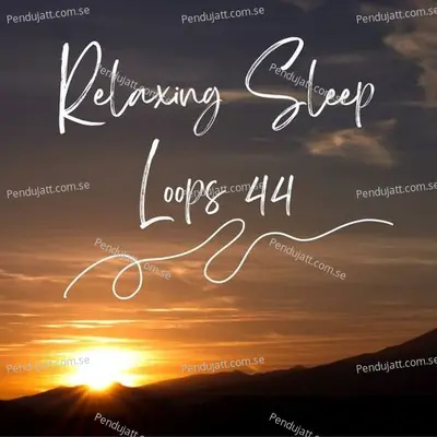 Relaxing Sleep Loops 44 - Lakhan Hire album cover 