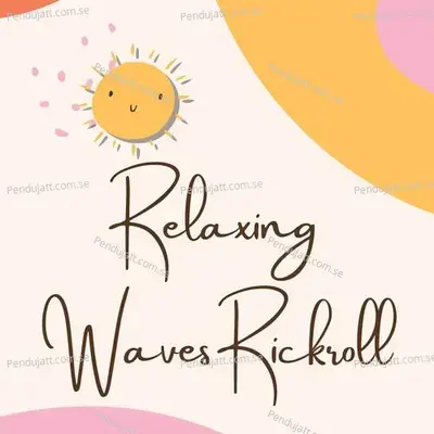 Relaxing Waves Rickroll - Lakhan Hire album cover 
