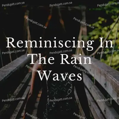 Reminiscing In The Rain Waves - Lakhan Hire album cover 