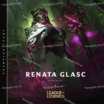 Renata Glasc  The Chem-Baroness - League of Legends album cover 