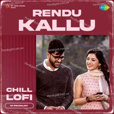 Rendu Kallu - Chill Lofi - M Pavanjay album cover 