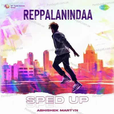 Reppalanindaa - Sped Up - Abhishek Martyn album cover 
