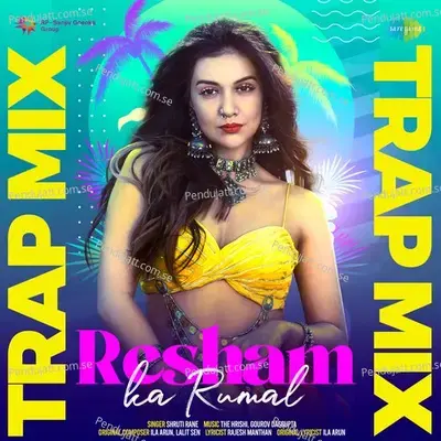 Resham Ka Rumal - Trap Mix - Shruti Rane