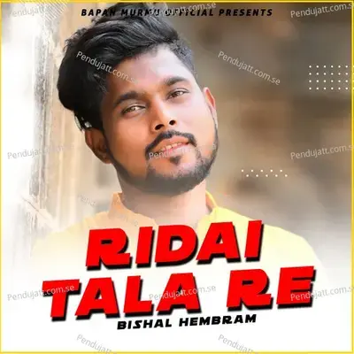 Ridai Tala Re - Bishal Hembram album cover 