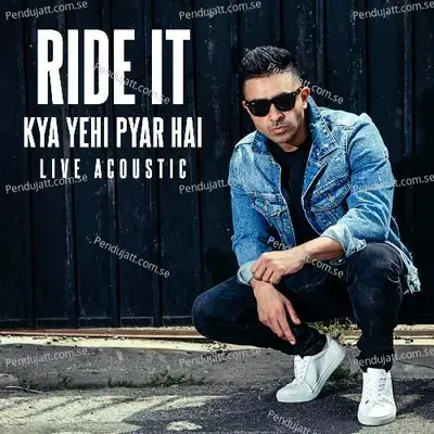 Ride It  Kya Yehi Pyar Hai   Live  - Jay Sean