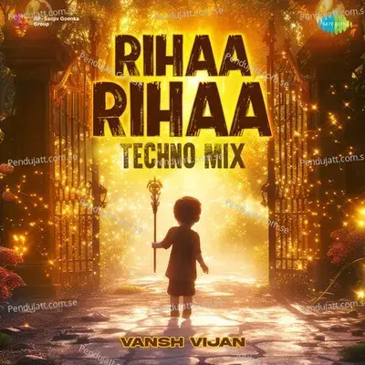 Rihaa Rihaa - Techno Mix - Vansh Vijan album cover 