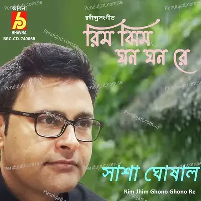Rim Jhim Ghono Ghono Re - Sasha Ghoshal album cover 