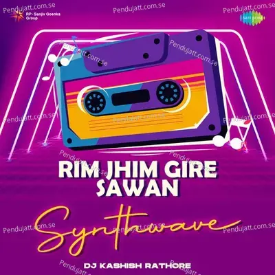 Rim Jhim Gire Sawan - Synthwave - DJ Kashish Rathore album cover 