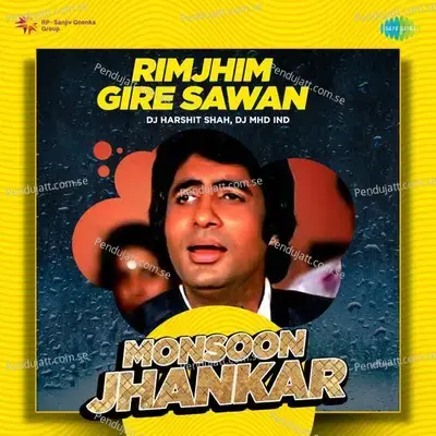 Rimjhim Gire Sawan - Monsoon Jhankar - DJ Harshit Shah album cover 