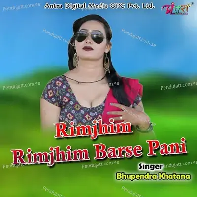Rimjhim Rimjhim Barse Pani - Bhupendra Khatana