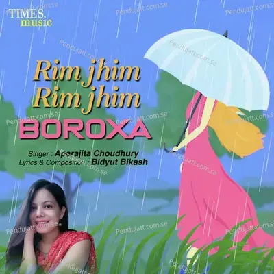 Rimjhim Rimjhim Boroxa - Aparajita Choudhury album cover 