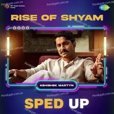 Rise Of Shyam - Sped Up - Abhishek Martyn album cover 