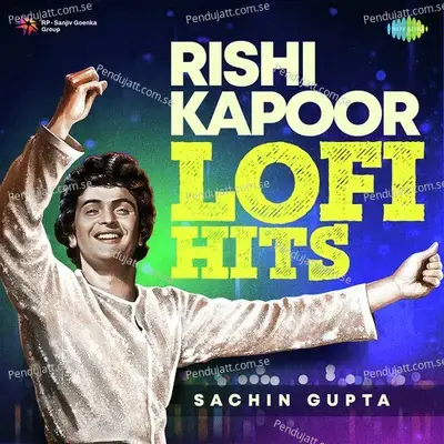 Rishi Kapoor Lofi Hits - Sachin Gupta cover album