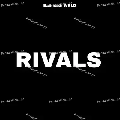 Rivals - Badmash WRLD album cover 