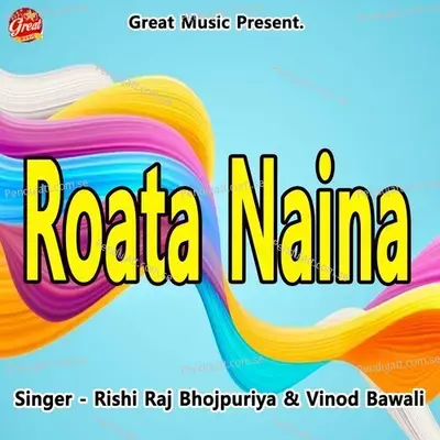 Roata Naina - Rishi Raj Bhojpuriya album cover 