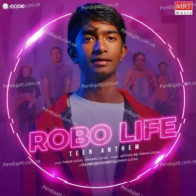 Robo Life - Teen Anthem - Tarun Lucas album cover 