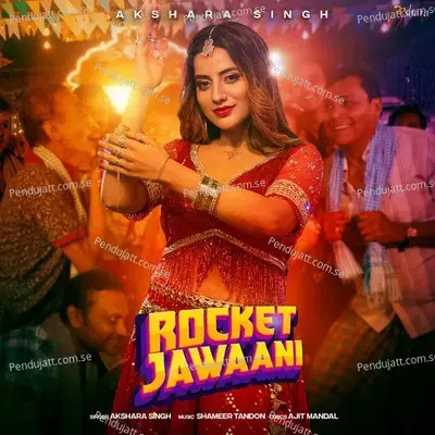 Rocket Jawaani - Akshara Singh album cover 