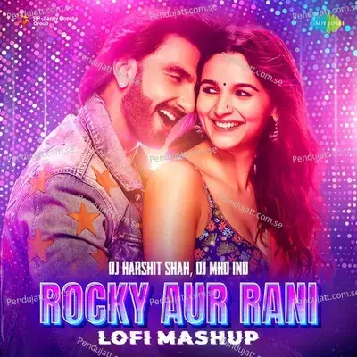 Rocky Aur Rani - Lofi Mashup - DJ Harshit Shah album cover 