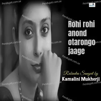 Rohi Rohi Anondotarongo Jaage - Kamalini Mukherji album cover 