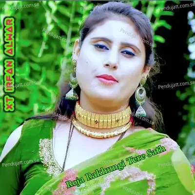Roja Rakhungi Tere Sath - XT IRFAN ALWAR album cover 