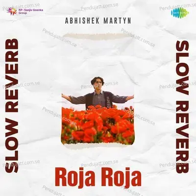 Roja Roja - Slow Reverb - Abhishek Martyn album cover 