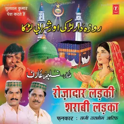 Rojadar Ladki Sharaabi Ladka - Haji Tasleem Aarif cover album