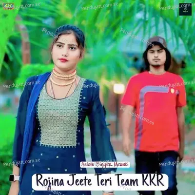 Rojina Jeete Teri Team Kkr - Aslam Singer Mewati