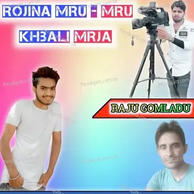 Rojina Mru - Mru Khbali Mrja - RAJU GOMLADU