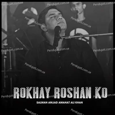 Rokhay Roshan Ko - Salman Amjad Amanat Ali Khan album cover 