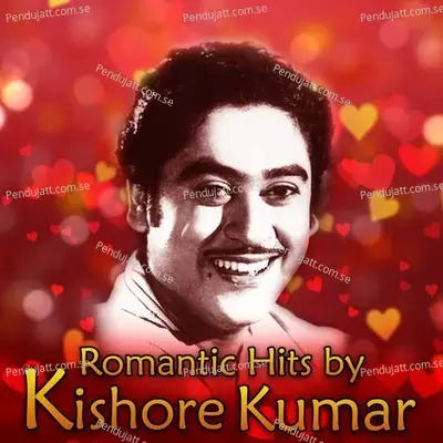 Romantic Hits By Kishore Kumar - Kishore Kumar