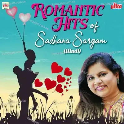 Chudi Bole Payal Bole Bole Kangna - Sadhana Sargam album cover 