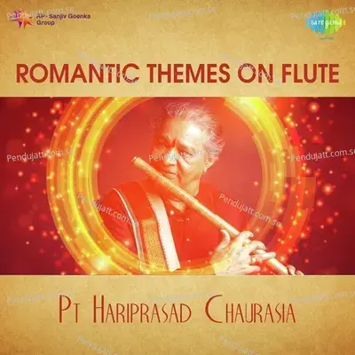 Romantic Themes On Flute - Pt  Hariprasad Chaurasia - Pandit Hariprasad Chaurasia cover album