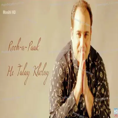 Rooh A Paak He Talay Kholay - Rahat Fateh Ali Khan album cover 