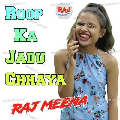 Roop Ka Jadu Chhaya - Raj Meena album cover 