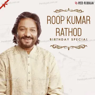 Roop Kumar Rathod Birthday Special - Roopkumar Rathod cover album