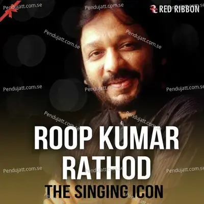 Roop Kumar Rathod - The Singing Icon - Roopkumar Rathod cover album