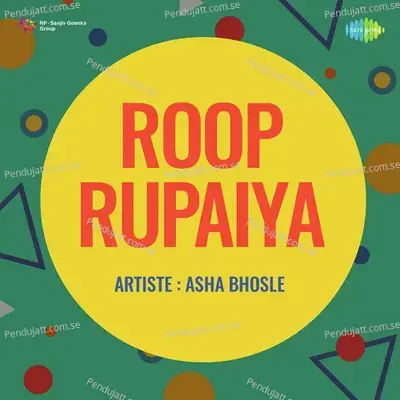 Rupaiya Jahan Hai Wahan Hai Roop - Asha Bhosle album cover 