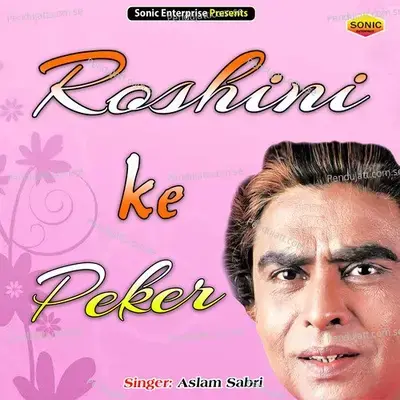 Roshni Ke Pekar - Aslam Sabri album cover 