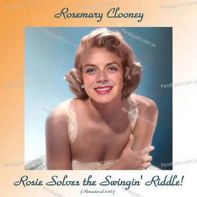 Rosie Solves The Swingin Riddle   Remastered 2016  - Rosemary Clooney cover album