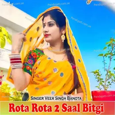Rota Rota 2 Saal Bitgi - Veer Singh banota album cover 