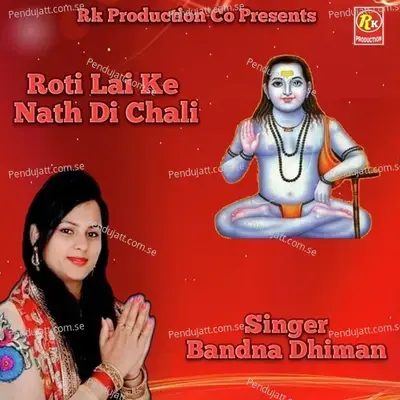 Roti Lai Ke Nath Di Chali - Bandna Dhiman album cover 