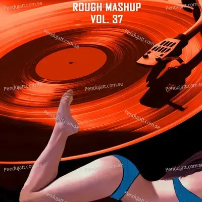 Rough Mashup  Vol  37  Special Instrumental And Only Drum Versions  - Kar Play cover album