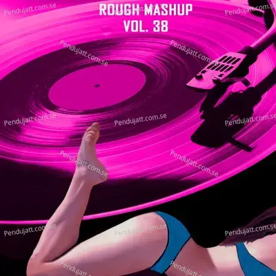Rough Mashup  Vol  38  Special Extended Instrumental And Drum Versions  - Kar Play cover album