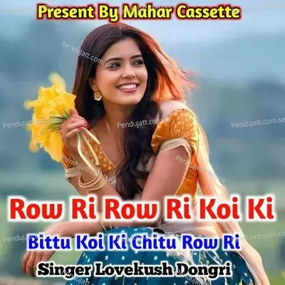 Row Ri Row Ri Koi Ki Bittu Koi Ki Chitu Row Ri Row - Lovekush Dungri album cover 