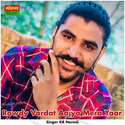 Rowdy Vardat Aajya Mera Yaar - KB Naredi album cover 