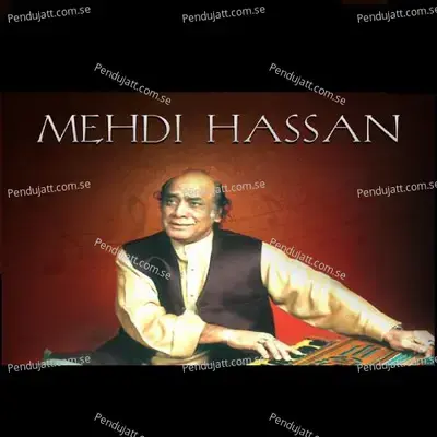 Roz Kehta Hun Ke Bhool Jaun Tujhe - Mehdi Hassan
