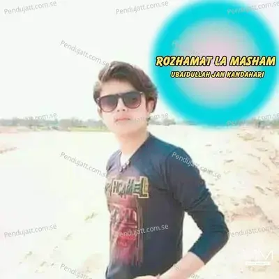 Rozhamat La Masham - Ubaidullah Jan Kandahari cover album